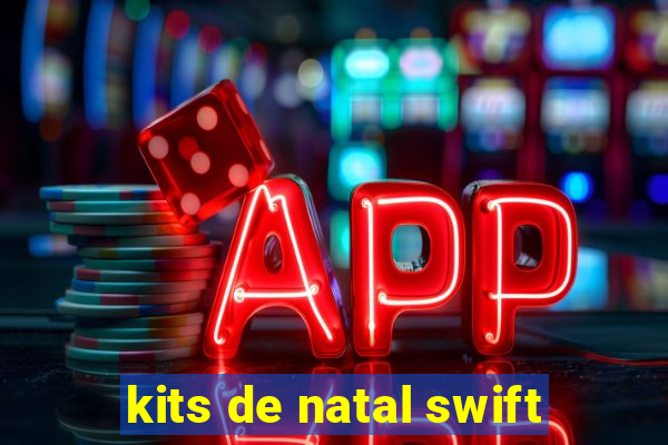 kits de natal swift